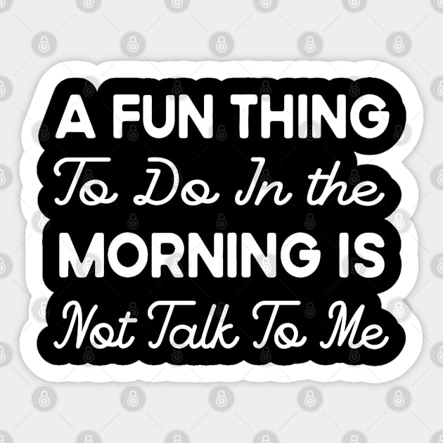 A Fun Thing To Do In the Morning Is Not Talk To Me Sticker by Success shopping